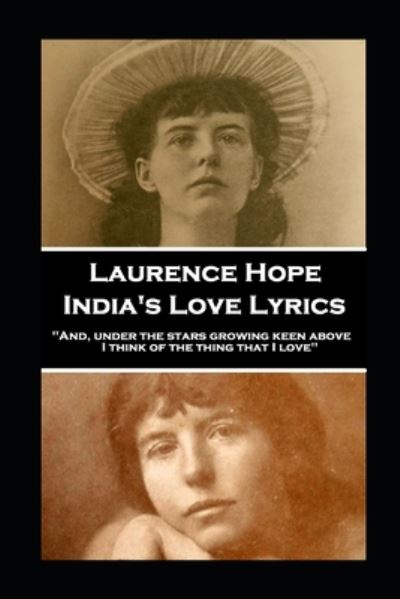 Cover for Laurence Hope · Laurence Hope - India's Love Lyrics : 'And, under the stars growing keen above, I think of the thing that I love'' (Paperback Book) (2020)