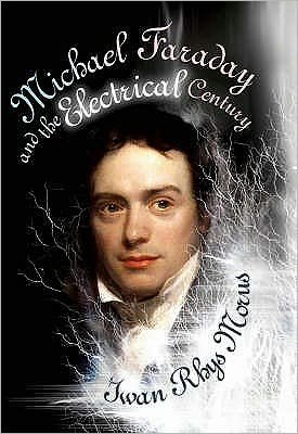 Cover for Iwan Rhys Morus · Michael Faraday and the Electrical Century (Hardcover bog) (2004)