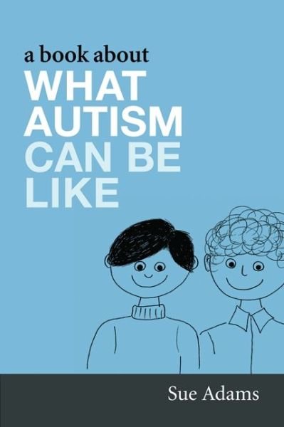 Cover for Sue Adams · A Book About What Autism Can Be Like (Paperback Bog) (2008)