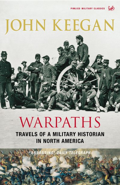 Cover for John Keegan · Warpaths: Travels of a Military Historian in North America (Pocketbok) (2017)