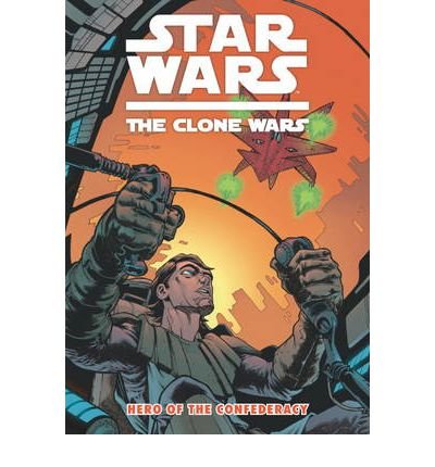 Cover for Henry Gilroy · Star Wars - The Clone Wars: Hero of the Confederacy (Paperback Book) (2010)