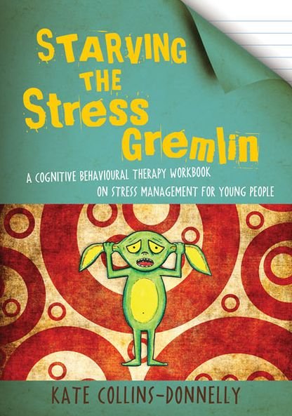 Cover for Kate Collins-Donnelly · Starving the Stress Gremlin: A Cognitive Behavioural Therapy Workbook on Stress Management for Young People - Gremlin and Thief CBT Workbooks (Taschenbuch) (2013)