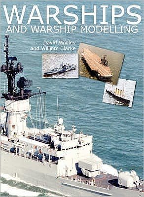 Cover for David Wooley · Warships and Warship Modelling (Hardcover Book) (2007)