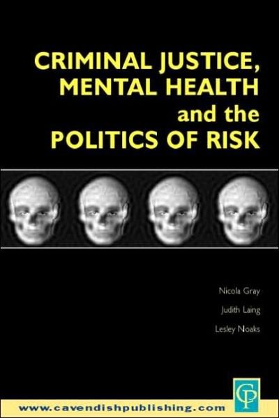 Criminal Justice, Mental Health and the Politics of Risk - Et Al Gray - Bøger - Taylor & Francis Ltd - 9781859416402 - 30. november 2001