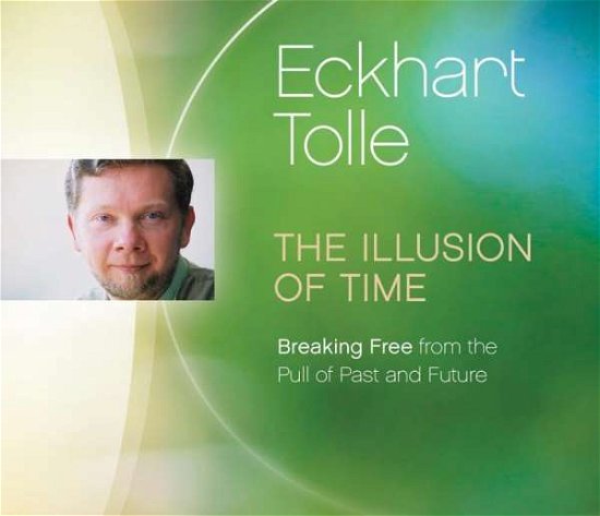 Illusion of Time - Eckhart Tolle - Äänikirja - Eckhart Teachings Inc - 9781894884402 - lauantai 1. elokuuta 2015