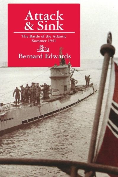 Cover for Bernard Edwards · Attack &amp; Sink: The Battle of the Atlantic Summer 1941, Second Edition (Paperback Book) [2 Rev edition] (2021)
