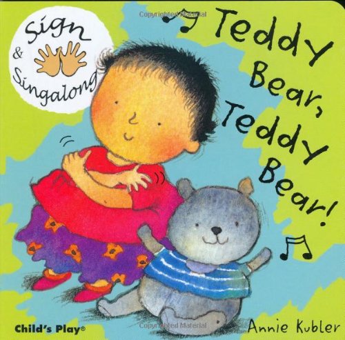 Sign and Sing Along: Teddy Bear, Teddy Bear! - Annie Kubler - Livros - Child's Play, Int'l - 9781904550402 - 1 de junho de 2005