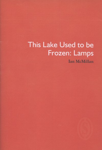 Cover for Ian McMillan · This Lake Used to be Frozen: Lamps (Pamphlet) (2011)