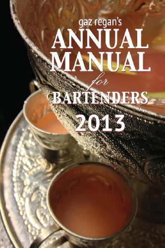 Cover for Regan Gary · Gaz Regan's Annual Manual for Bartenders 2013 (Paperback Book) [Large Type edition] (2013)