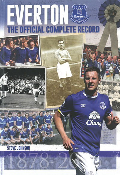 Cover for Steve Johnson · Everton: The Official Complete Record (Hardcover Book) [Enlarged edition] (2016)