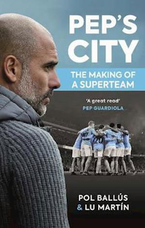 Cover for Lu Martin · Pep's City: The Making of a Superteam (Pocketbok) (2019)