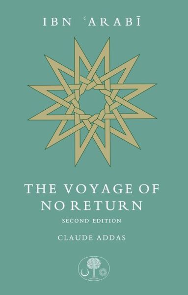 Cover for Claude Addas · Ibn 'Arabi: The Voyage of No Return (Paperback Book) [2 New edition] (2018)