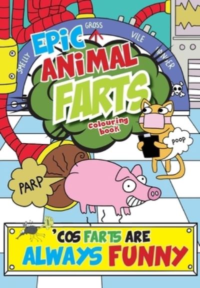 Epic Animal Farts Colouring Book - Mickey Macintyre - Livros - Bell & Mackenzie Publishing - 9781912511402 - 26 de novembro de 2020