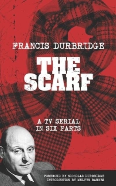The Scarf (Scripts of the tv serial) - Francis Durbridge - Libros - Williams & Whiting - 9781912582402 - 8 de diciembre de 2021