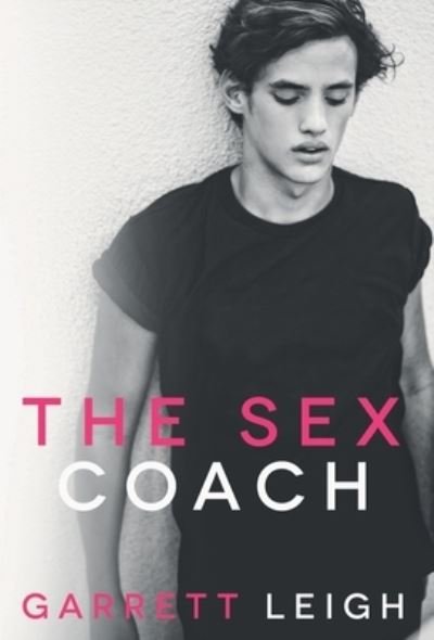 Cover for Garrett Leigh · The Sex Coach (Inbunden Bok) (2020)