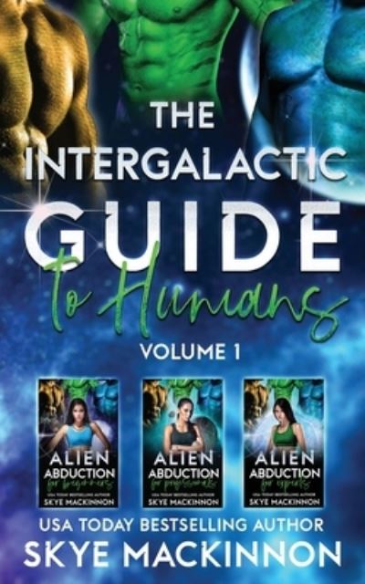 Cover for Skye MacKinnon · The Intergalactic Guide to Humans: Volume 1: Books 1-3 - Alien Abduction for Dummies (Paperback Book) (2021)