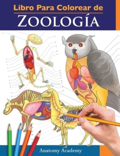 Cover for Anatomy Academy · Libro Para Colorear de Zoologia (Paperback Book) (2021)