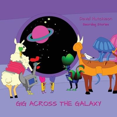 Gig Across The Galaxy - David Hutchison - Kirjat - David Hutchison - 9781914335402 - lauantai 20. marraskuuta 2021