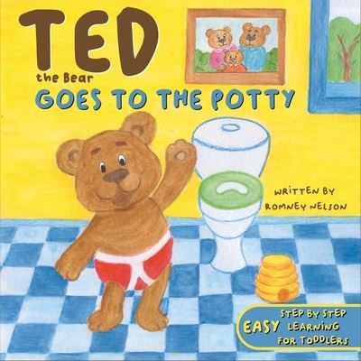 Cover for Romney Nelson · Ted the Bear Goes to the Potty (Paperback Book) (2021)