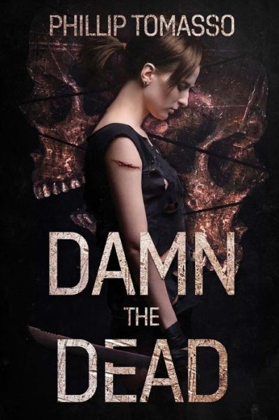 Cover for Phillip Tomasso · Damn the Dead (Paperback Book) (2014)