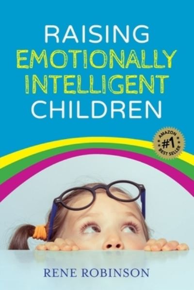 Raising Emotionally Intelligent Children - Rene Robinson - Books - Dean Publishing - 9781925452402 - September 14, 2021