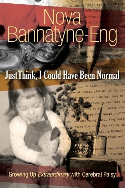 Cover for Nova Bannatyne-Eng · Just Think, I Could Have Been Normal (Paperback Book) (2016)