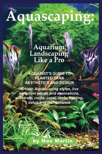 Cover for Moe Martin · Aquascaping: Aquarium Landscaping Like a Pro (Taschenbuch) [3rd Color Updated edition] (2013)