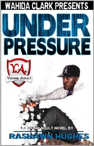 Cover for Rashawn Hughes · Under Pressure (Wahida Clark Presents Young Adult) (Paperback Book) (2011)