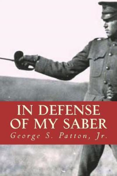 Cover for George S Patton Jr · In Defense of My Saber (Paperback Book) (2017)