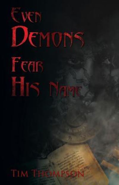 Cover for Tim Thompson · Even Demons Fear His Name (Paperback Book) (2016)