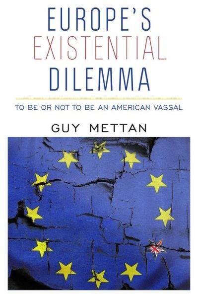 Cover for Guy Mettan · Europe's Existential Dilemma: To Be or Not to Be an American Vassal (Taschenbuch) (2021)