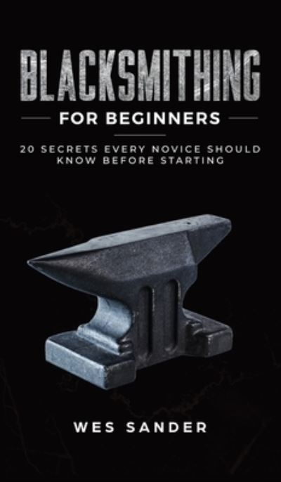 Cover for Wes Sander · Blacksmithing for Beginners (Gebundenes Buch) (2019)