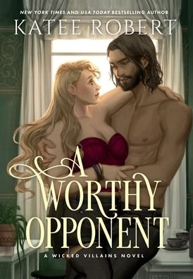 Cover for Katee Robert · A Worthy Opponent: A Dark Fairy Tale Romance - Wicked Villains (Hardcover Book) (2022)