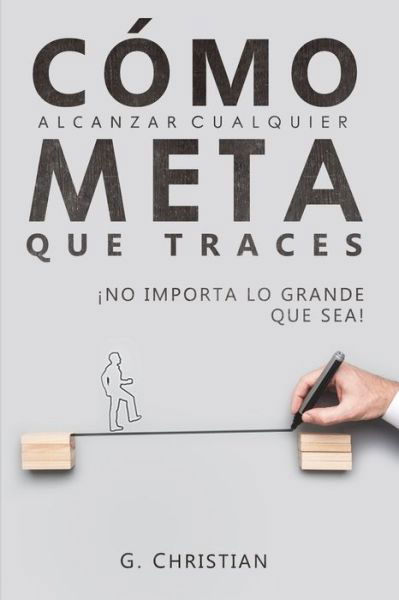 Cover for G Christian · Como alcanzar cualquier meta que traces (Pocketbok) (2019)