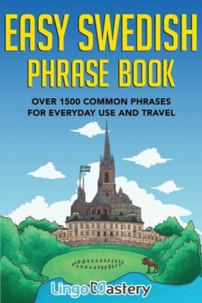 Cover for Lingo Mastery · Easy Swedish Phrase Book: Over 1500 Common Phrases For Everyday Use And Travel (Taschenbuch) (2021)