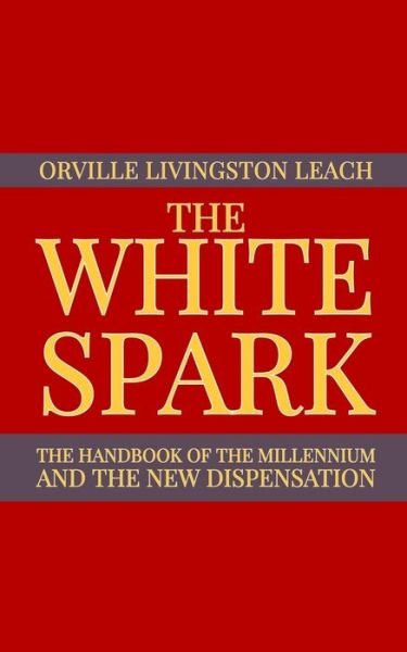 Cover for Orville  Livingston Leach · The White Spark (Paperback Book) (2021)