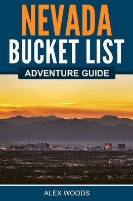 Cover for Alex Woods · Nevada Bucket List Adventure Guide (Pocketbok) (2021)