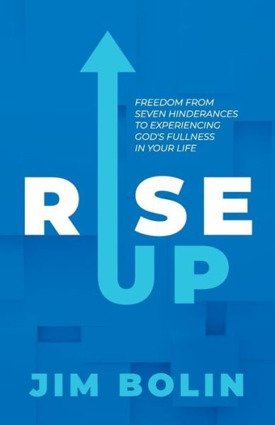 Cover for Jim Bolin · Rise Up: Freedom From Seven Hinderances to Experiencing God's Fullness In Your Life (Paperback Book) (2022)
