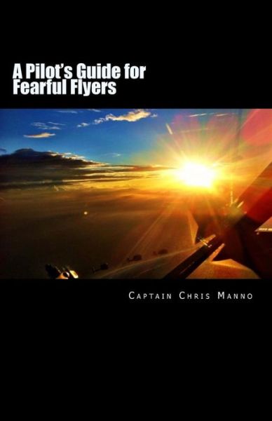 Cover for Chris Manno · A Pilot's Guide for Fearful Flyers (Paperback Book) (2017)