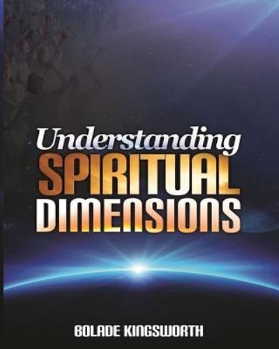 Cover for Bolade Kingsworth · Understanding Spiritual Dimensions (Taschenbuch) (2017)