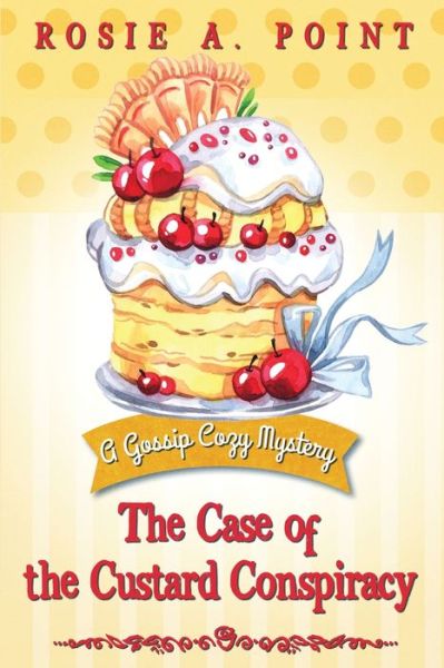 Cover for Rosie A Point · The Case of the Custard Conspiracy (Paperback Book) (2022)