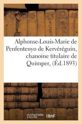 Cover for De Kerangal · Alphonse-Louis-Marie de Penfentenyo de Kervereguin, Chanoine Titulaire de Quimper, (Pocketbok) (2016)