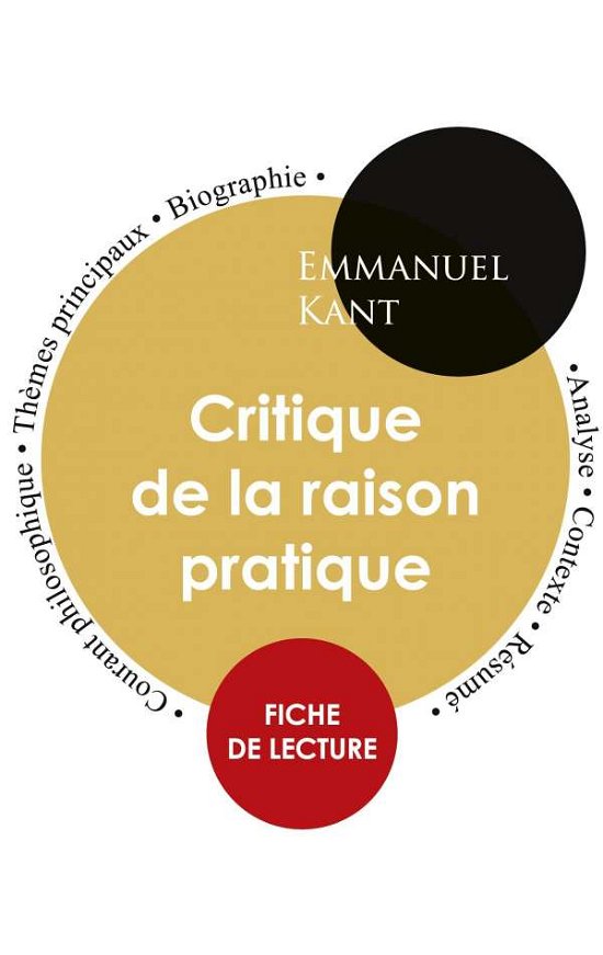 Cover for Emmanuel Kant · Fiche de lecture Critique de la raison pratique (Etude integrale) (Taschenbuch) (2023)