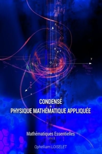 Cover for Ophelliam Loiselet · Condense de physique mathematique appliquee I (Pocketbok) (2021)