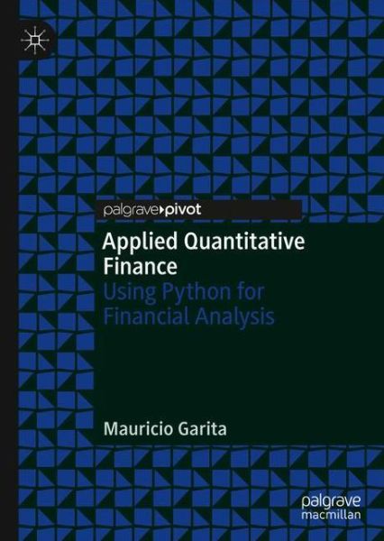 Cover for Mauricio Garita · Applied Quantitative Finance: Using Python for Financial Analysis (Hardcover Book) [1st ed. 2021 edition] (2021)