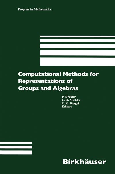 Cover for P Draxler · Computational Methods for Representations of Groups and Algebras: Euroconference in Essen (Germany), April 1-5, 1977 - Progress in Mathematics (Paperback Book) [Softcover reprint of the original 1st ed. 1999 edition] (2012)