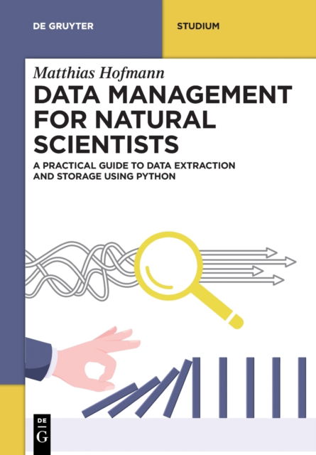 Cover for Matthias Hofmann · Data Management for Natural Scientists: A Practical Guide to Data Extraction and Storage Using Python - De Gruyter Textbook (Paperback Book) (2023)