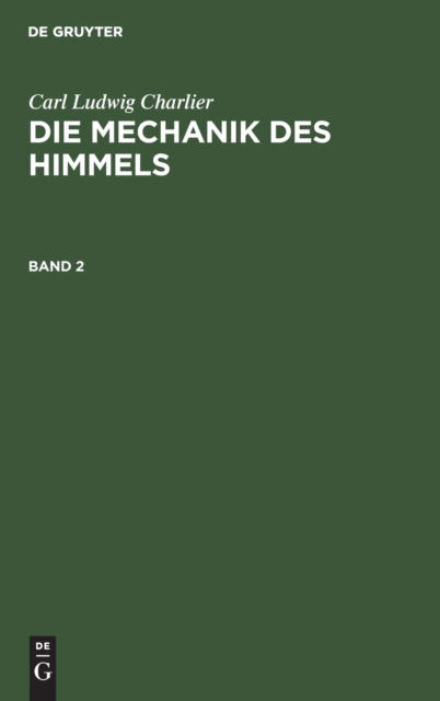 Cover for Carl Ludwig Charlier · Die Mechanik des Himmels : Aus : Die Mechanik des Himmels (Book) (1927)
