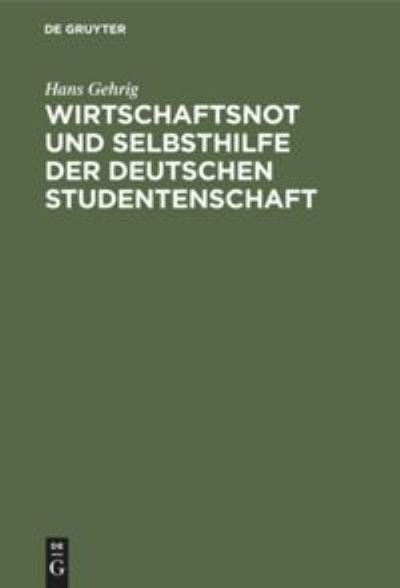 Cover for Hans Gehrig · Wirtschaftsnot und Selbsthilfe der deutschen Studentenschaft (Book) (1924)
