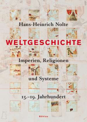 Cover for Hans-Heinrich Nolte · Weltgeschichte: Imperien, Religionen und Systeme. 15.-19. Jahrhundert (Hardcover Book) (2005)